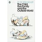 D W Winnicott: The Child, the Family, and Outside World