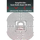 Erwin Haas: CompTIA CSA+. Exam Guide (Exam CS0-001): Cybersecurity Analyst Certification