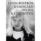 Linda Boström Knausgård: Helioskatastrofen