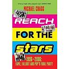 Michael Cragg: Reach for the Stars: 19962006: Fame, Fallout and Pops Final Party