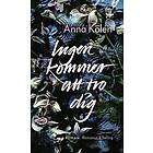 Anna Kölén: Ingen kommer att tro dig