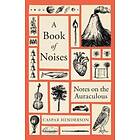 Caspar Henderson: A Book of Noises