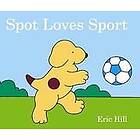 Eric Hill: Spot Loves Sport