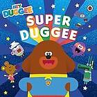 Hey Duggee: Hey Duggee: Super Duggee