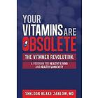 Sheldon Zablow: Your Vitamins are Obsolete