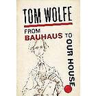 Tom Wolfe: From Bauhaus To Our House