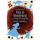 Lewis Carroll: The Adventures of Alice in Wonderland and Through the Looking Glass