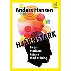Anders Hansen: Hjärnstark få en starkare hjärna med träning (lättläst)