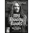 Max Cavalera, Joel McIver: My Bloody Roots: Revised & Updated Edition