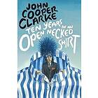 John Cooper Clarke: Ten Years in an Open Necked Shirt