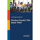 Cengage Learning Gale: A Study Guide for Markus Zusak's The Book Thief