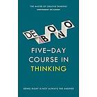 Edward de Bono: Five-Day Course in Thinking
