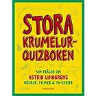 Sophia Palmén: Stora krumelur-quizboken 509 frågor om Astrid Lindgrens böcker, filmer & tv-serier