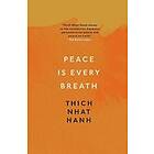 Thich Nhat Hanh: Peace Is Every Breath