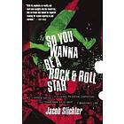 Jacob Slichter: So You Wanna Be a Rock & Roll Star