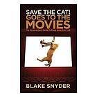 Blake Snyder: Save the Cat Goes to Movies: The Screenwriter's Guide Every Story Ever Told