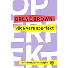 Brené Brown: Våga vara operfekt