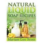 : Natural Liquid Soap Recipes