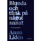 Blunda och tänk på något annat : En sann berättelse