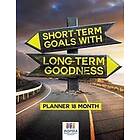 Short-Term Goals with Long-Term Goodness Planner 18 Month