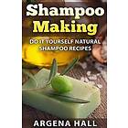 Shampoo Making: Do It Yourself Shampoo Recipes