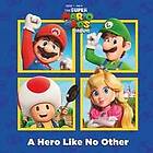 A A Hero Like No Other (Nintendo and Illumination present The Super Mario Bros. 