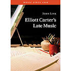 Elliott Carter's Late Music