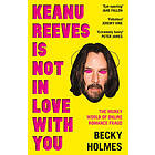 Keanu Reeves Is Not In Love With You