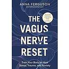 The Vagus Nerve Reset: Train Your Body to Heal Stress, Trauma, and Anxiety