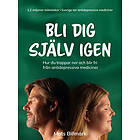 Bli dig själv igen : Hur du trappar ner och blir fri från antidepressiva mediciner