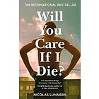 Will You Care If I Die?