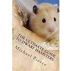 The Ultimate Guide to Dwarf Hamsters: Secrets to Raising a Healthy Happy Pet