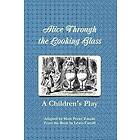 Alice Through the Looking Glass A Children's Play