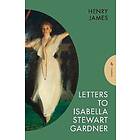 Letters to Isabella Stewart Gardner