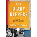 The Diary Keepers: World War II Written by the People Who Lived Through It