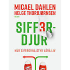 Sifferdjur : hur siffrorna styr våra liv