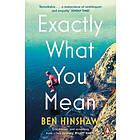 Ben Hinshaw Exactly What You Mean The BBC Between the Covers Book Club Pick Bok