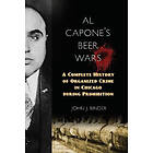 John J. Binder Al Capone's Beer Wars A Complete History of Organized Crime in Ch