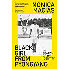 Monica Macias: Black Girl from Pyongyang