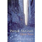 Patrick McGrath: Ghost Town