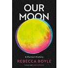 Rebecca Boyle: Our Moon