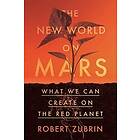 Robert Zubrin: The New World on Mars