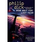 Philip K Dick: Now Wait for Last Year