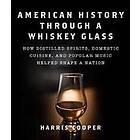 American History Through a Whiskey Glass