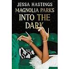 Jessa Hastings: Magnolia Parks: Into the Dark