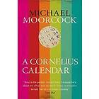 Michael Moorcock: A Cornelius Calendar