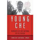 Ernesto Guevara Lynch: Young Che: Memories of Che Guevara by His Father