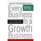 Ram Charan, Noel Tichy: Every Business Is a Growth Business: How Your Company Can Prosper Year After