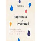 Cuong Lu: Happiness Is Overrated