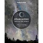 Lonely Planet: Lonely Planet Stargazing Around the World: A Tour of Night Sky